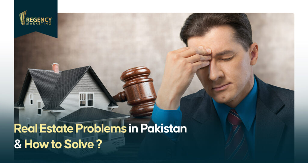 Real estate problems in Pakistan and how to solve